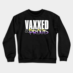 Vaxxed & Proud Nonbinary Pride Flag Crewneck Sweatshirt